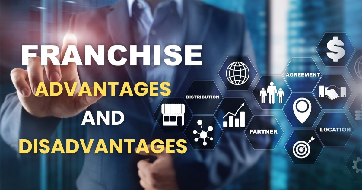 Advantages and Disadvantages of Franchising